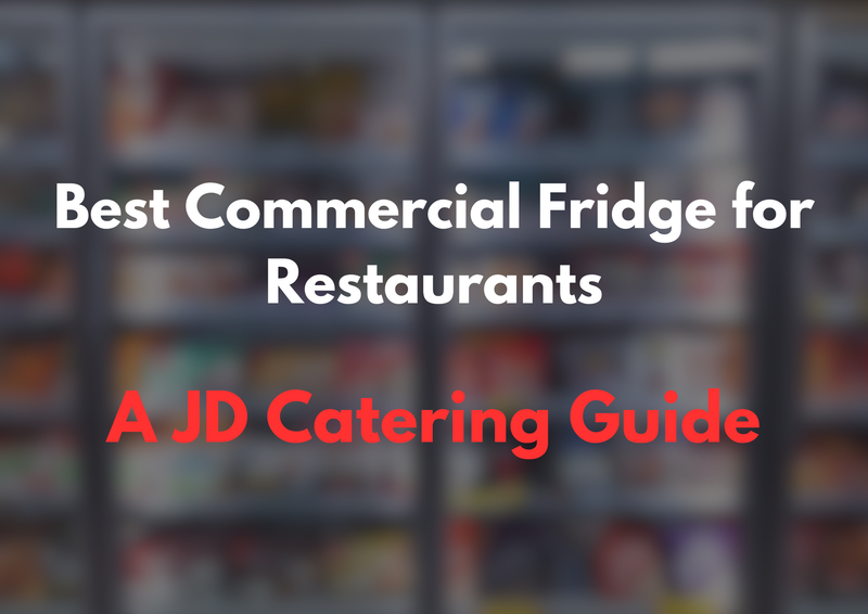What is the best Commercial Fridge for Restaurants A JD Buying Guide