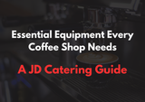 Essential Equipment for coffee shops