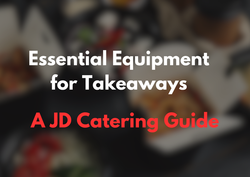 Essential Equipment For Takeaways A Blo By JD Catering Equipments
