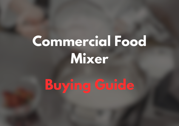 Commercial Food Mixer buying guide by JD Catering Equipment