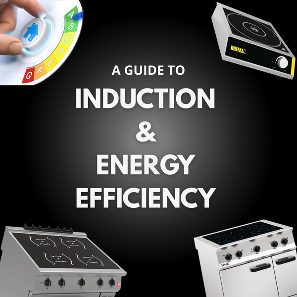 Induction & Energy Efficiency - JD Catering Equipment Solutions Ltd