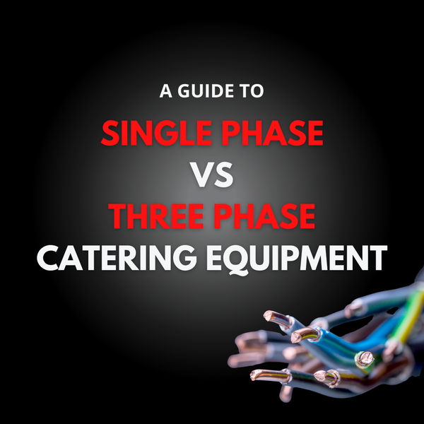 Single Phase vs Three Phase Catering Equipment - JD Catering Equipment Solutions Ltd